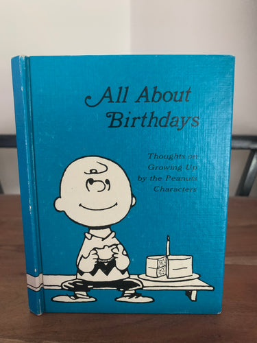 All About Birthdays - Thoughts on Growing Up by the Peanuts Characters