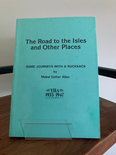 The Road to the Isles and Other Places - Some Journeys with a Rucksack (signed)