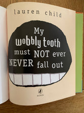 Charlie and Lola: My Wobbly Tooth must not ever Never Fall out (signed)