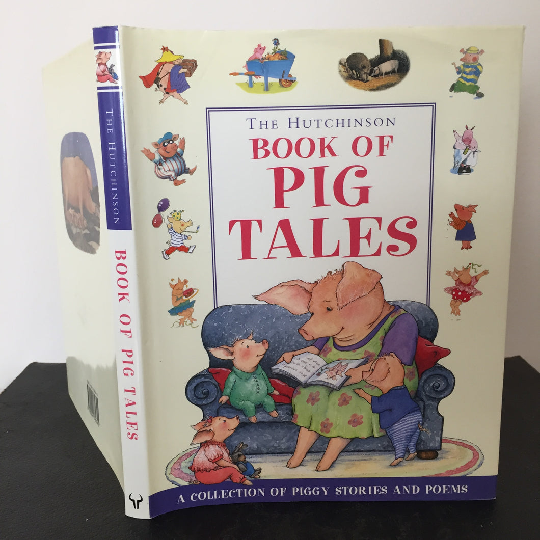 The Hutchinson Book of Pig Tales. A Collection of Piggy Stories and Poems